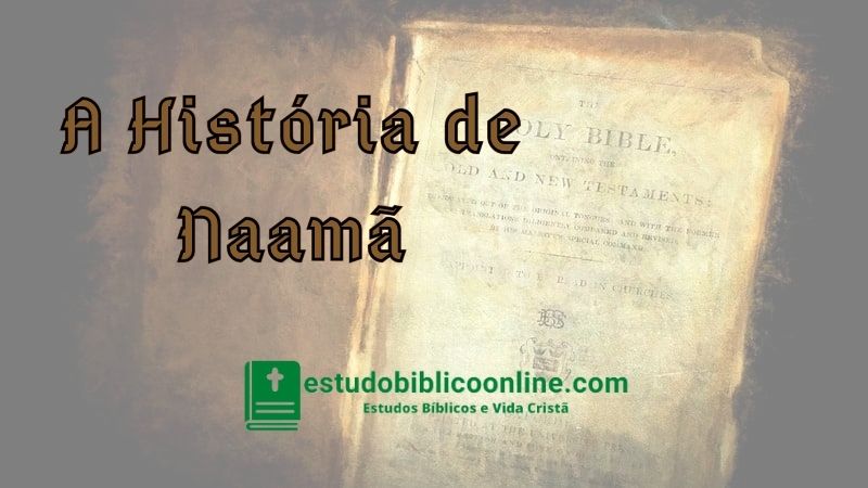 Imagem Escrito: A História de Naamã e o Logo no Blog estudobiblicoonline.com, com uma Bíblia antiga de imagem de fundo.