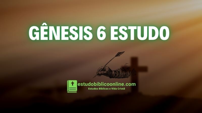 Gênesis 6 estudo.