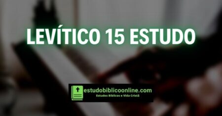 Levítico 15 Estudo: Imundícias do Homem e da Mulher
