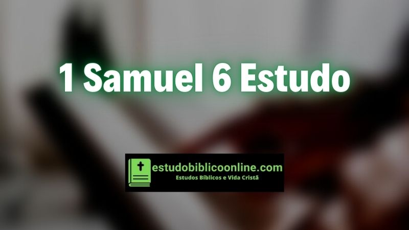 1 Samuel 6 estudo.