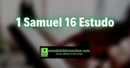 1 Samuel 16 Estudo: Dependentes da Graça