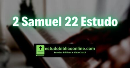2 Samuel 22 Estudo: Obras e Livramentos de Deus